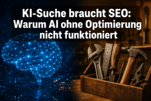 KI-Suche braucht SEO: Warum AI ohne Optimierung nicht funktioniert
